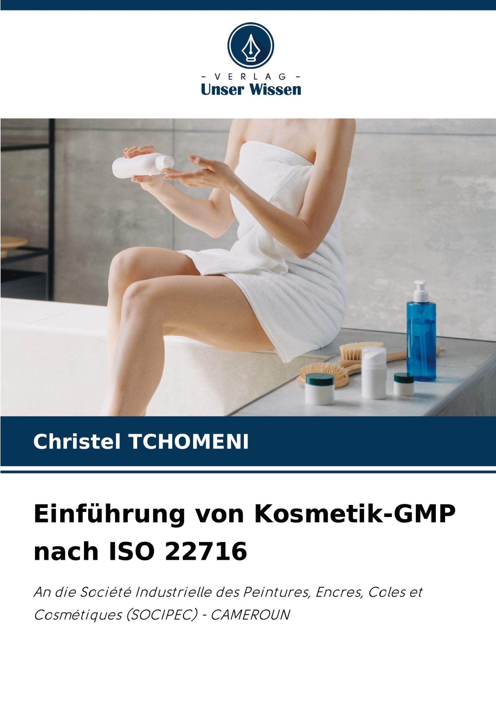 Cover: 9786205227343 | Einführung von Kosmetik-GMP nach ISO 22716 | Christel Tchomeni | Buch