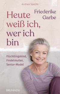 Cover: 9783765537189 | Heute weiß ich, wer ich bin | Friederike Garbe (u. a.) | Taschenbuch