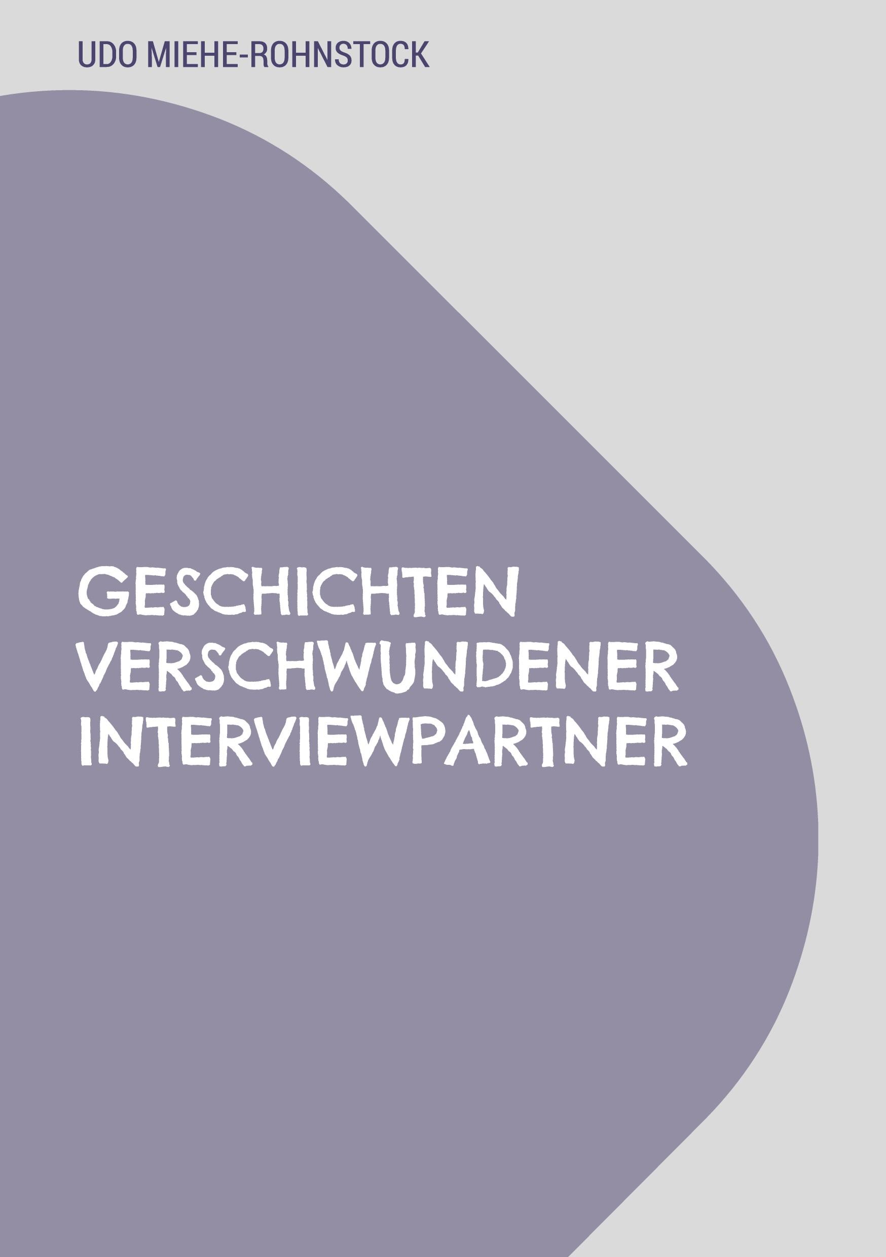 Cover: 9783769339987 | Geschichten verschwundener Interviewpartner | Udo Miehe-Rohnstock