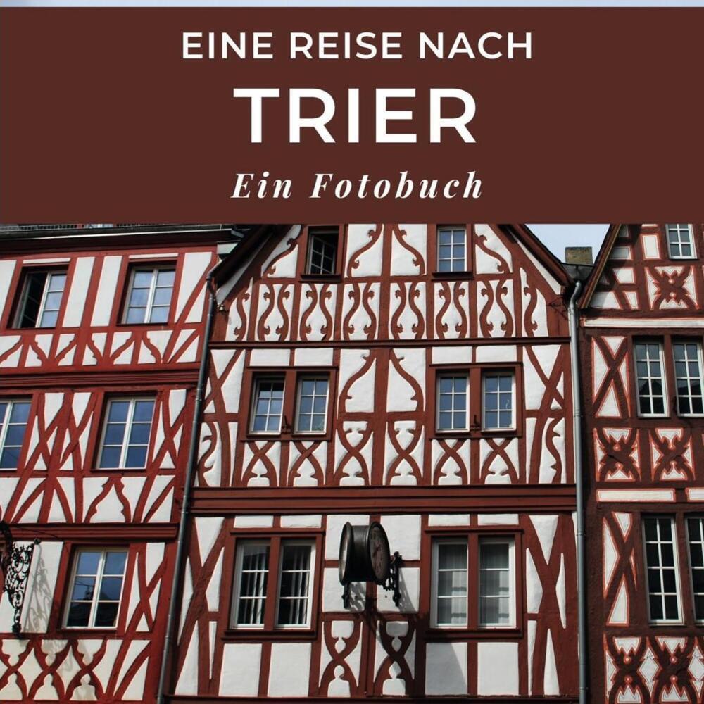 Cover: 9783750519633 | Eine Reise nach Trier | Bibi Hübsch | Taschenbuch | 42 S. | Deutsch