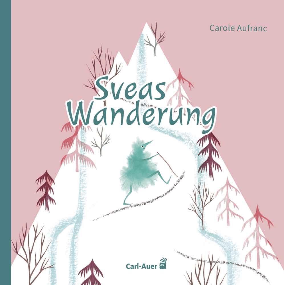 Cover: 9783968430058 | Sveas Wanderung | Carole Aufranc | Buch | Carl-Auer Kids | 36 S.