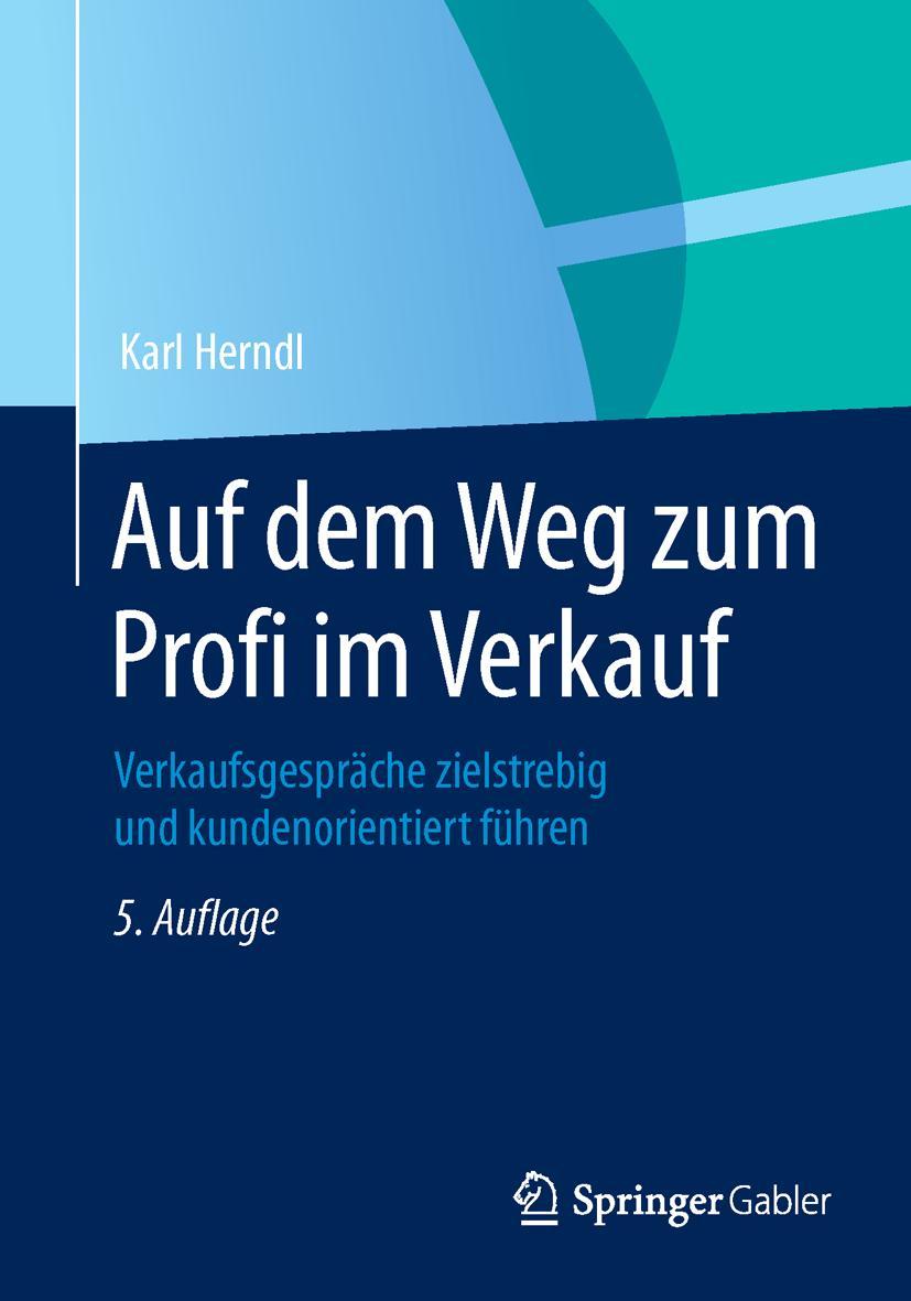 Cover: 9783834947185 | Auf dem Weg zum Profi im Verkauf | Karl Herndl | Taschenbuch | xi