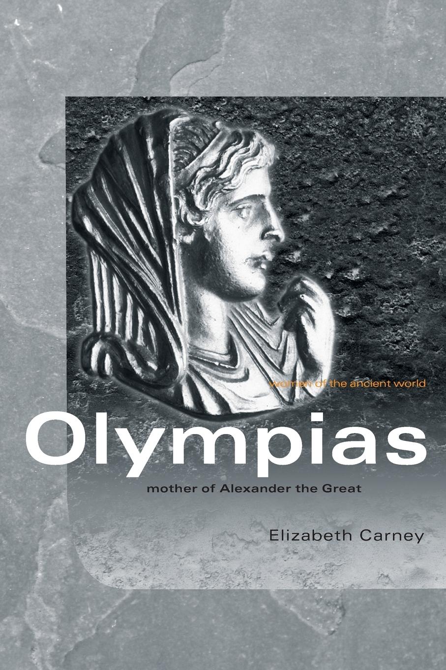 Cover: 9780415333177 | Olympias | Mother of Alexander the Great | Elizabeth Carney | Buch