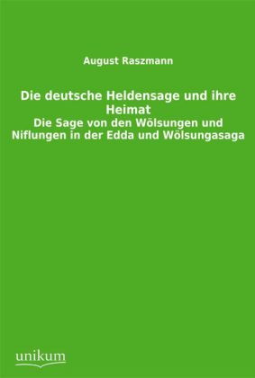 Cover: 9783845740553 | Die deutsche Heldensage und ihre Heimat | August Raszmann | Buch