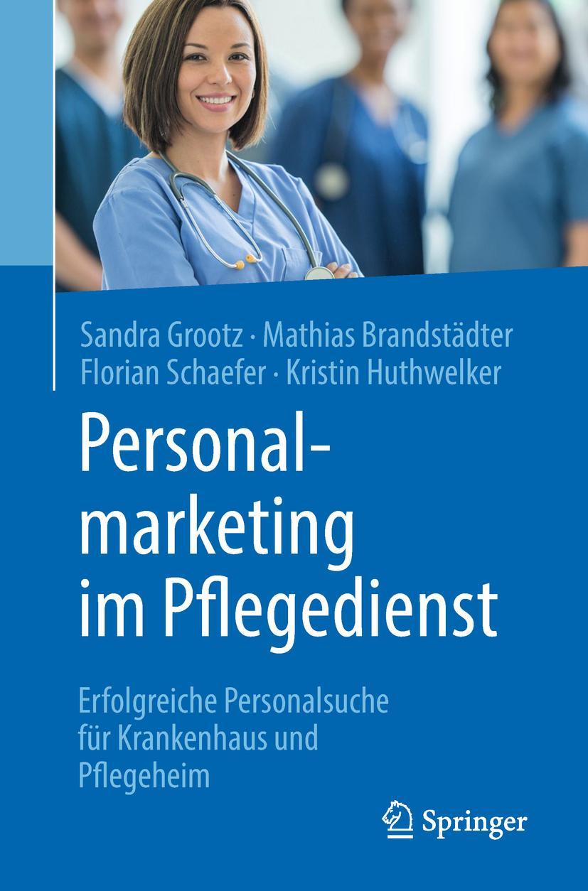 Cover: 9783662541036 | Personalmarketing im Pflegedienst | Sandra Grootz (u. a.) | Buch