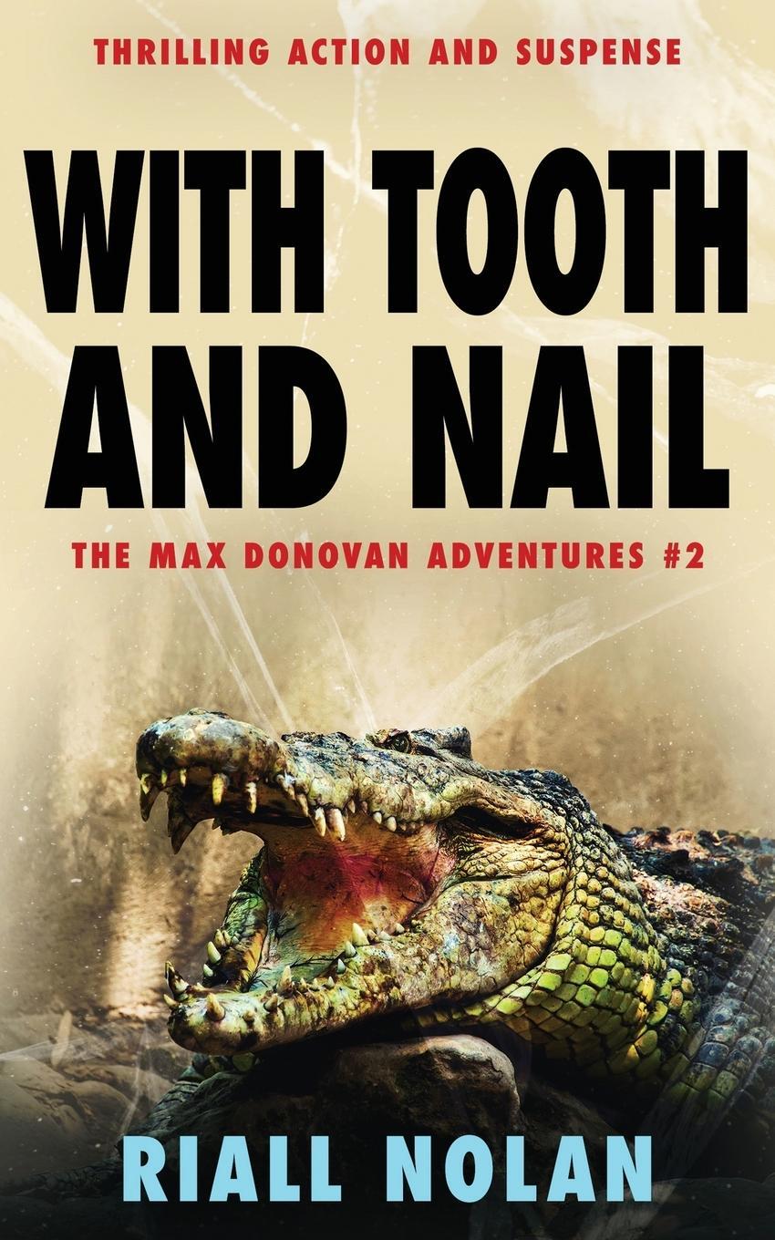 Cover: 9781804621028 | WITH TOOTH AND NAIL | Thrilling action and suspense | Riall Nolan