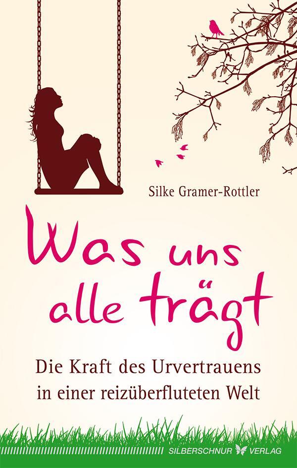 Cover: 9783898454520 | Was uns alle trägt | Silke Gramer-Rottler | Taschenbuch | 120 S.