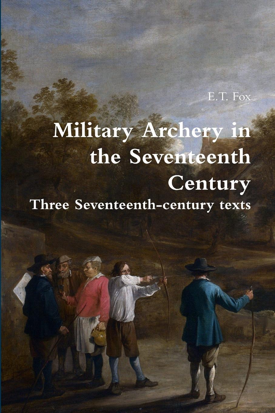 Cover: 9781326441357 | Military Archery in the Seventeenth Century | E. T. Fox | Taschenbuch