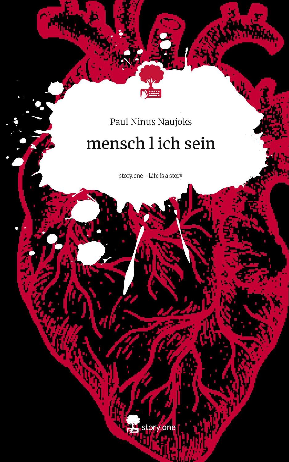 Cover: 9783711560445 | mensch l ich sein. Life is a Story - story.one | Paul Ninus Naujoks