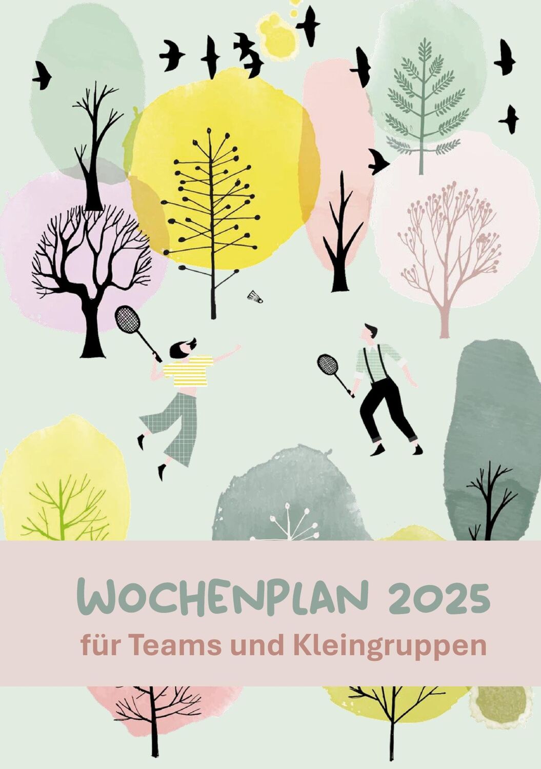 Cover: 9783759776020 | Wochenplan 2025 für Teams und Kleingruppen | Mira Wolters (u. a.)