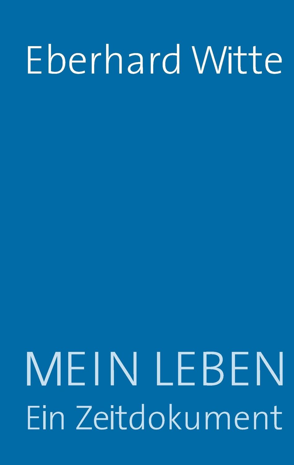 Cover: 9783738667134 | Mein Leben Ein Zeitdokument | Eberhard Witte | Buch | 240 S. | Deutsch