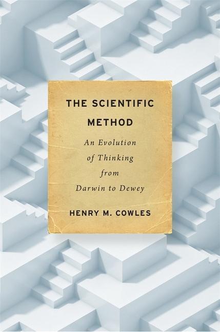 Cover: 9780674976191 | Scientific Method | An Evolution of Thinking from Darwin to Dewey