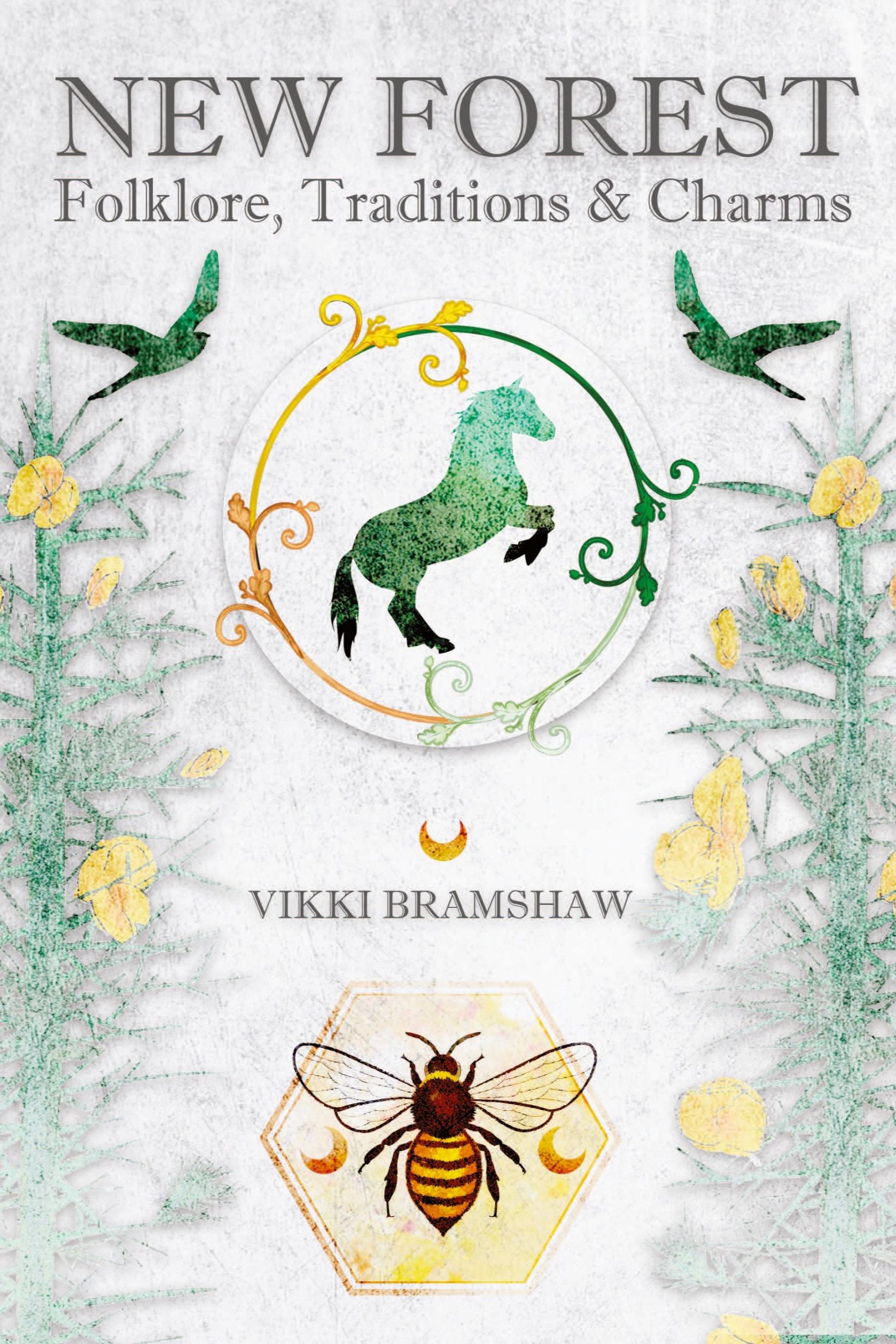 Cover: 9781910191293 | New Forest Folklore, Traditions &amp; Charms | Vikki Bramshaw | Buch