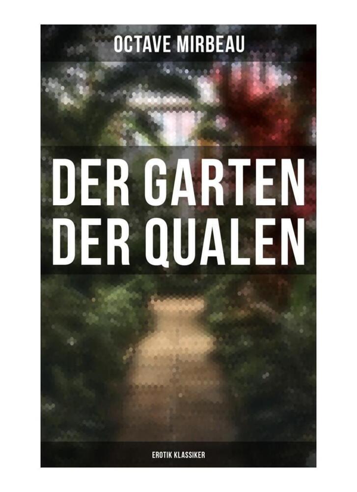 Cover: 9788027260157 | Der Garten der Qualen: Erotik Klassiker | Octave Mirbeau | Taschenbuch