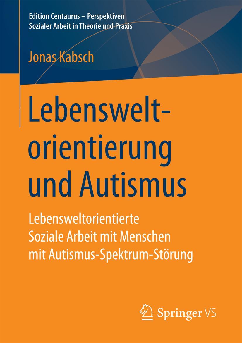 Cover: 9783658196196 | Lebensweltorientierung und Autismus | Jonas Kabsch | Taschenbuch | xix