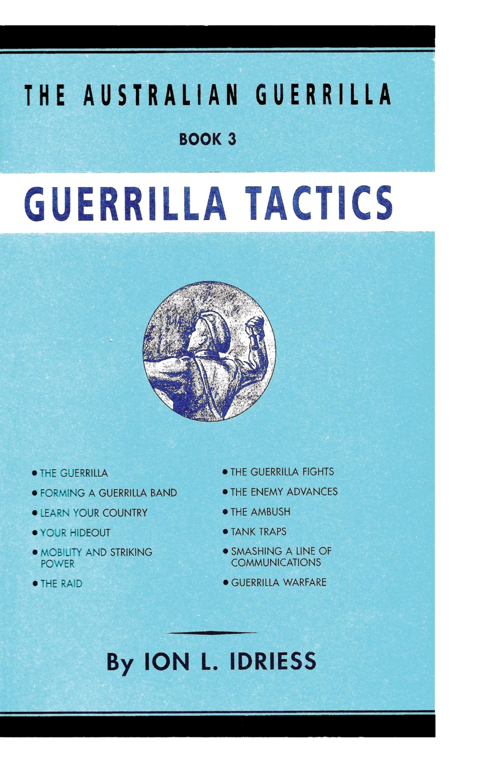 Cover: 9781922473042 | Guerrilla Tactics | The Australian Guerrilla Book 3 | Ion Idriess