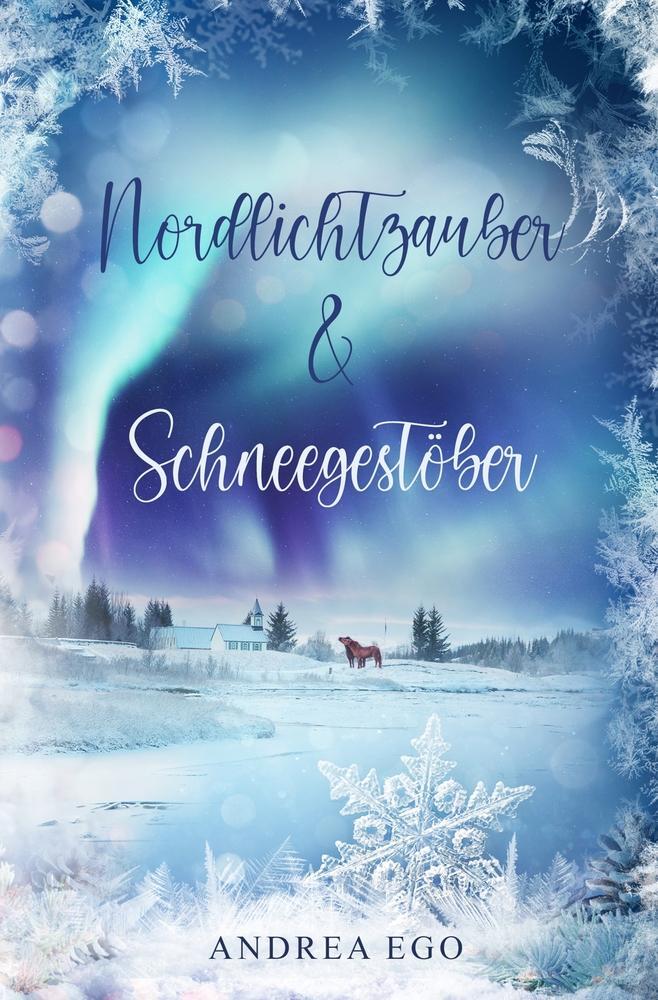 Cover: 9783754692936 | Nordlichtzauber und Schneegestöber | Andrea Ego | Taschenbuch | 2022