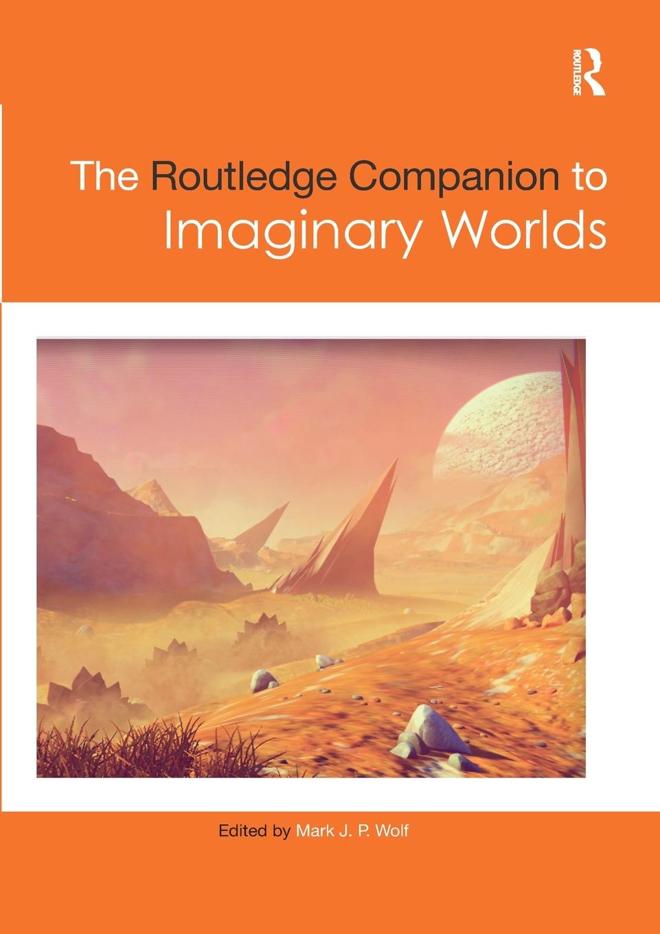 Cover: 9780367876302 | The Routledge Companion to Imaginary Worlds | Mark J. P. Wolf | Buch