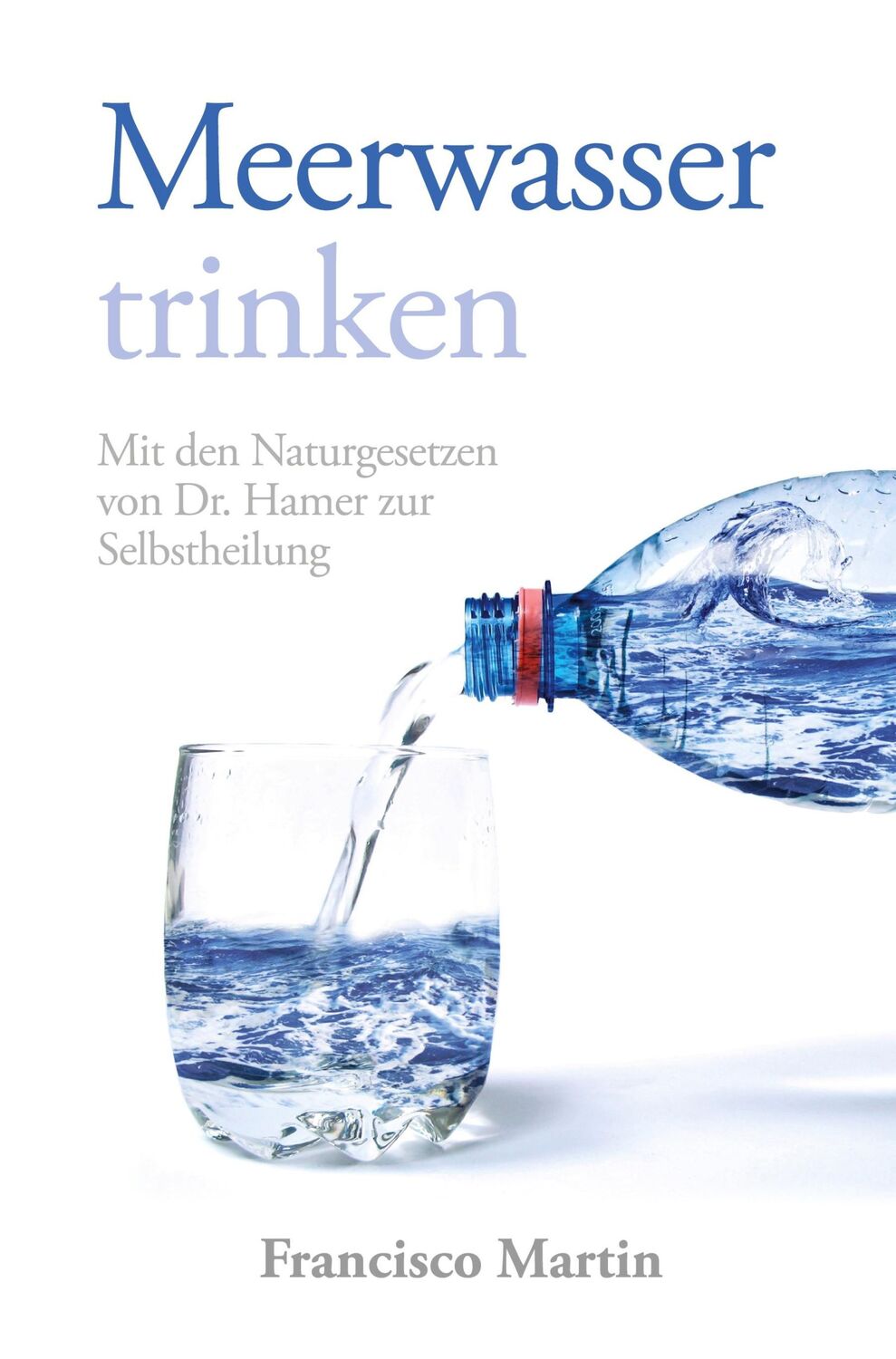 Cover: 9783384328908 | Meerwasser trinken (zum Kochen und als Heilmittel) | Francisco Martin