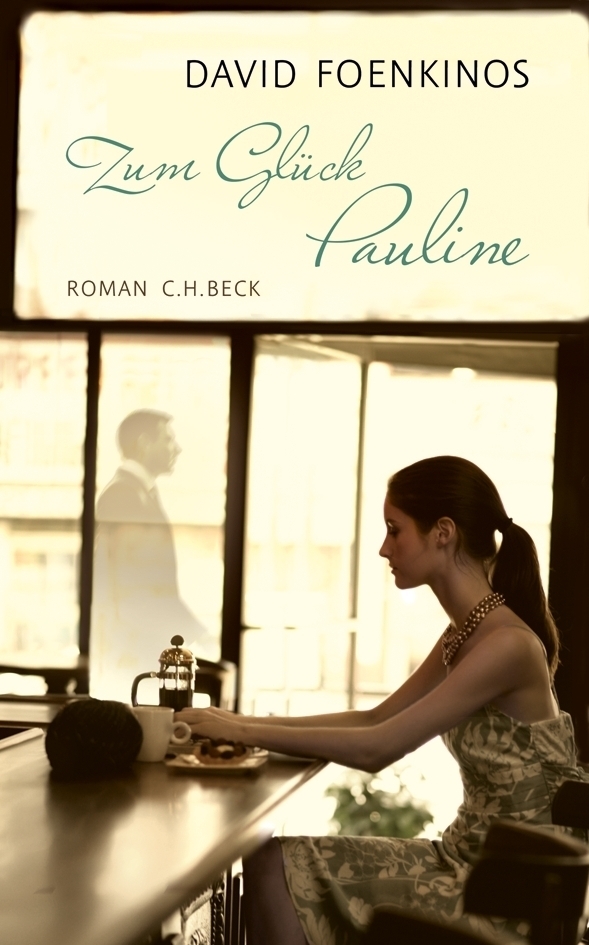 Cover: 9783406654206 | Zum Glück Pauline | Roman | David Foenkinos | Taschenbuch | 2013