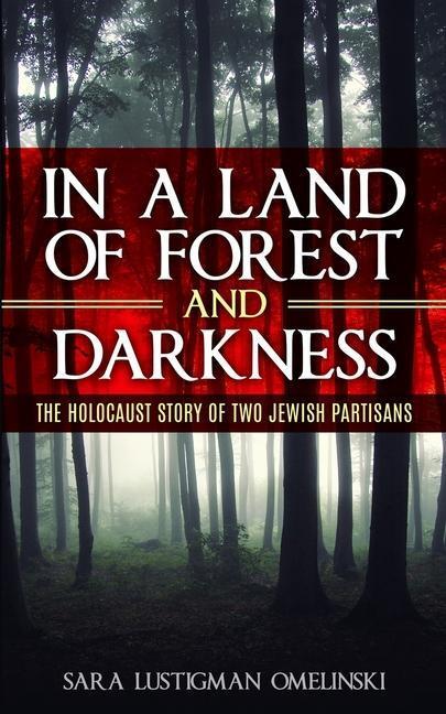 Cover: 9789493231337 | In a Land of Forest and Darkness: The Holocaust Story of two Jewish...