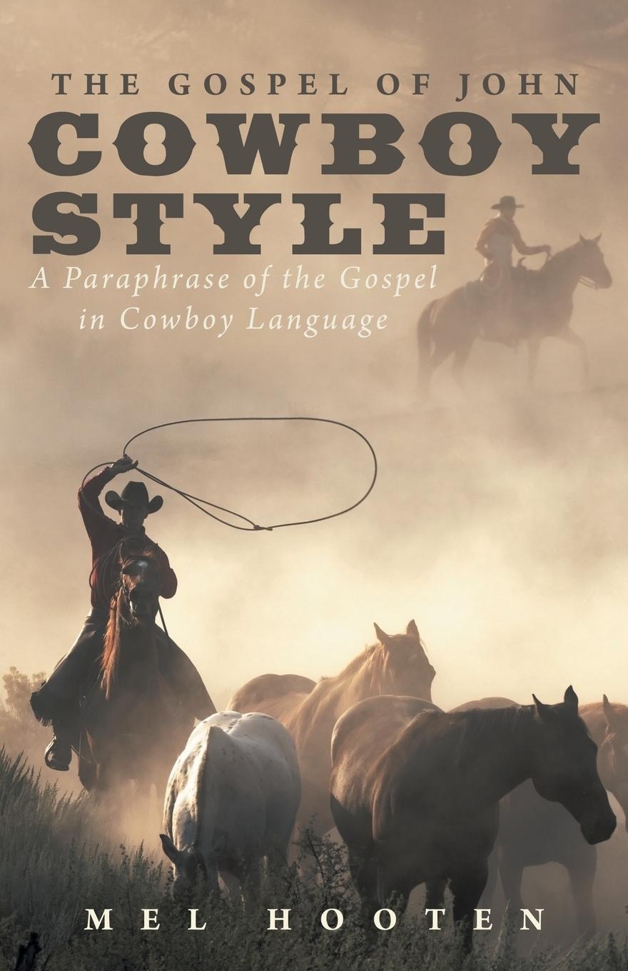 Cover: 9781490896090 | The Gospel of John Cowboy Style | Mel Hooten | Taschenbuch | Englisch