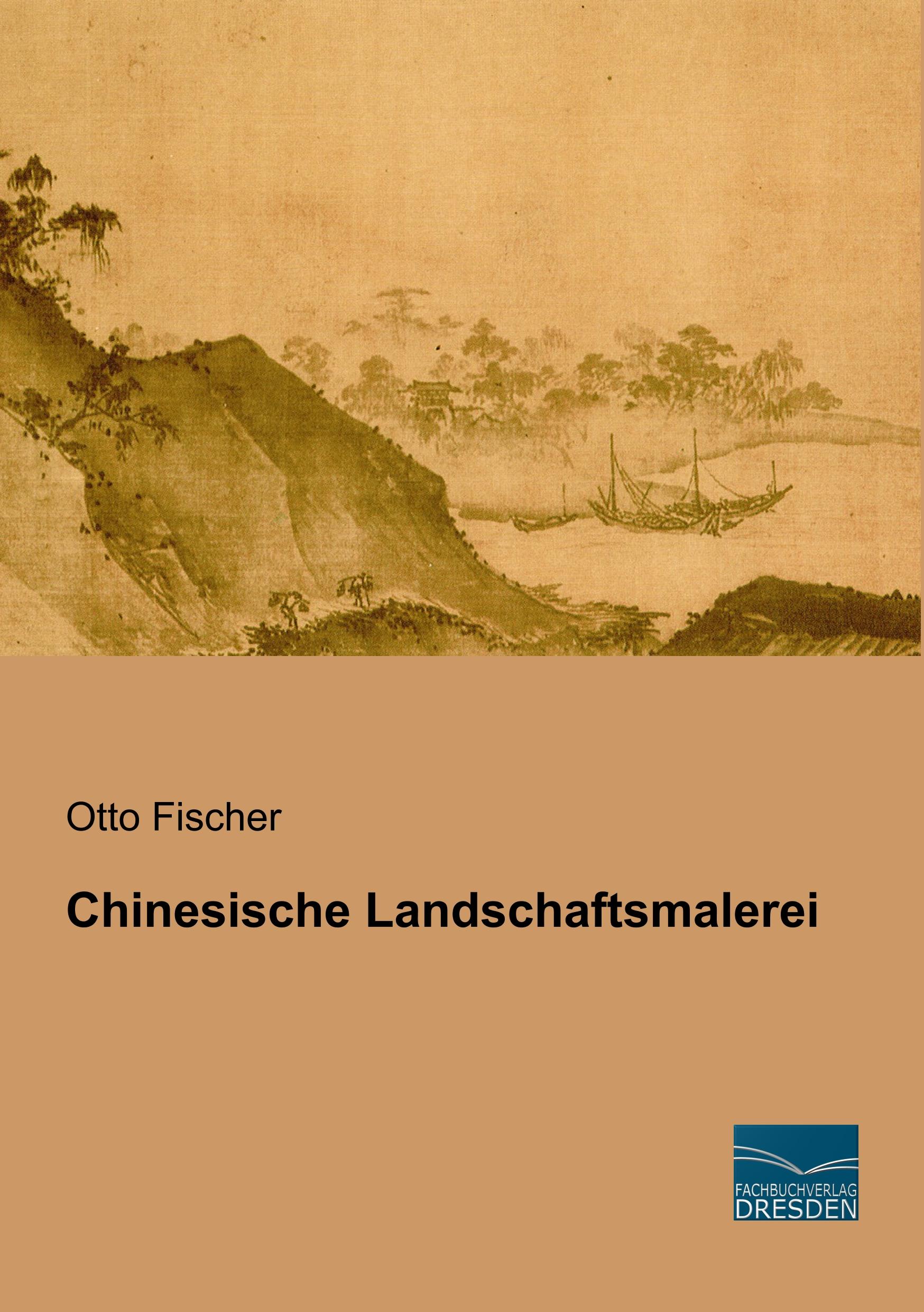 Cover: 9783956920608 | Chinesische Landschaftsmalerei | Otto Fischer | Taschenbuch | 228 S.