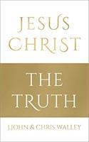 Cover: 9781912326037 | Jesus Christ - The Truth | Chris Walley (u. a.) | Buch | Gebunden