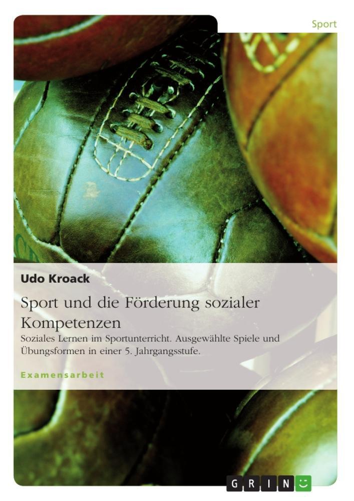 Cover: 9783638722858 | Sport und die Förderung sozialer Kompetenzen | Udo Kroack | Buch