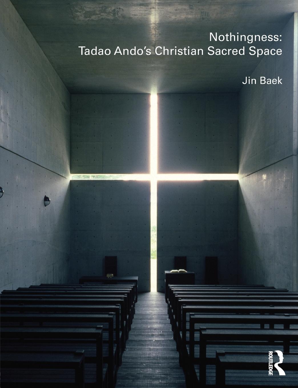 Cover: 9780415478540 | Nothingness | Tadao Ando's Christian Sacred Space | Jin Baek | Buch