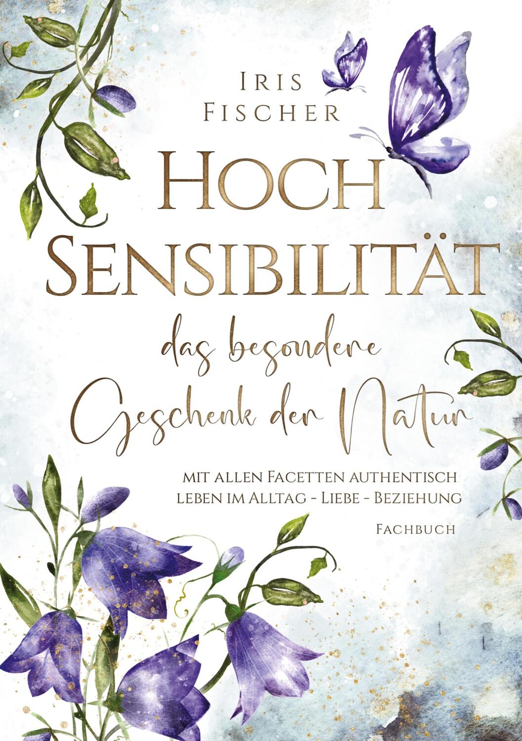 Cover: 9783734535505 | Hochsensibilität - das besondere Geschenk der Natur | Iris Fischer