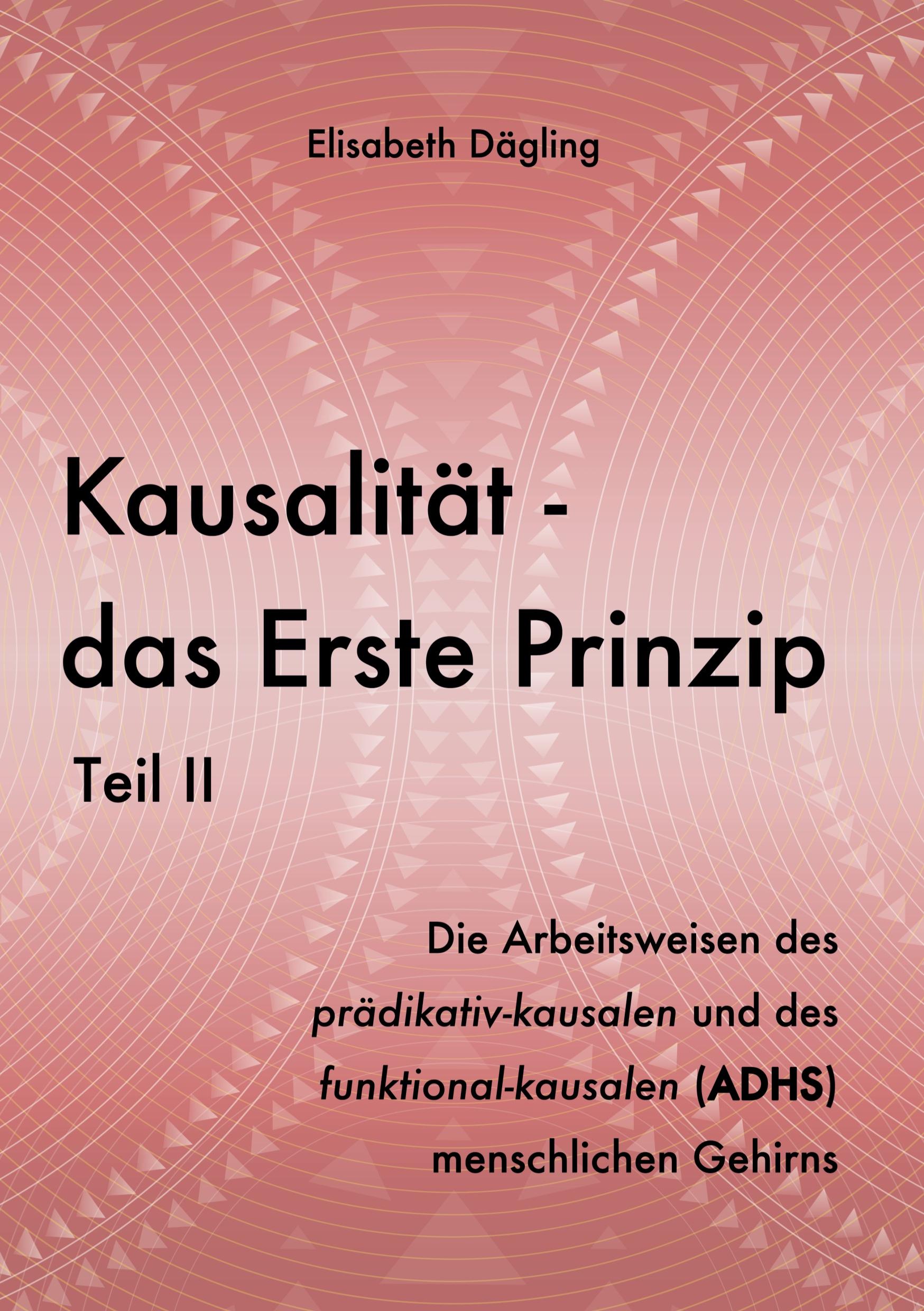 Cover: 9783389083628 | Kausalität - Das Erste Prinzip. Teil II | Elisabeth Dägling | Buch