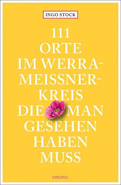 Cover: 9783740808556 | 111 Orte im Werra-Meißner-Kreis, die man gesehen haben muss | Stock