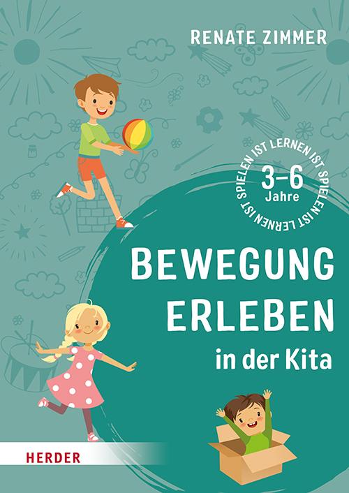 Cover: 9783451389368 | Bewegung erleben in der Kita | Für Kinder ab 3 Jahren | Renate Zimmer