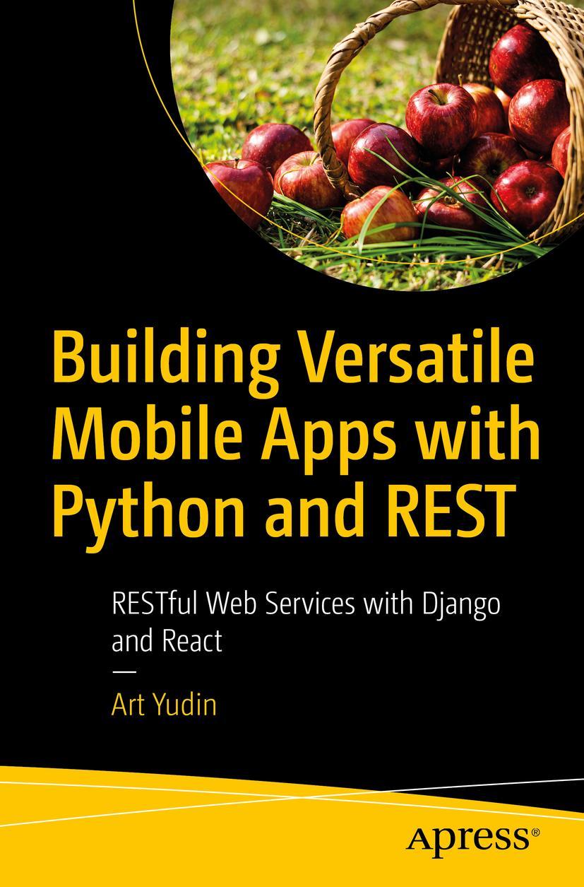 Cover: 9781484263327 | Building Versatile Mobile Apps with Python and REST | Art Yudin | Buch