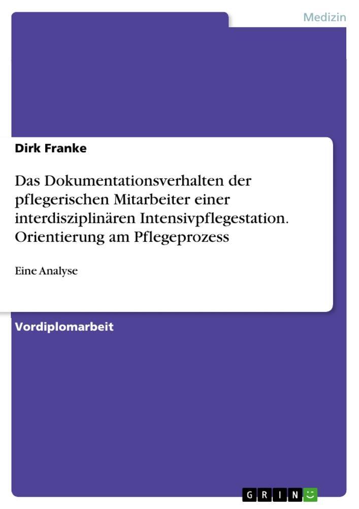 Cover: 9783638644532 | Das Dokumentationsverhalten der pflegerischen Mitarbeiter einer...