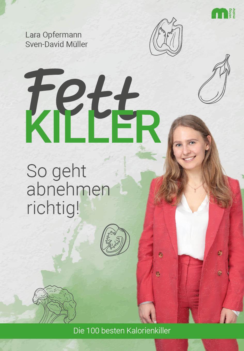 Cover: 9783863170639 | Fettkiller | So geht abnehmen richtig! | Lara Opfermann (u. a.) | Buch