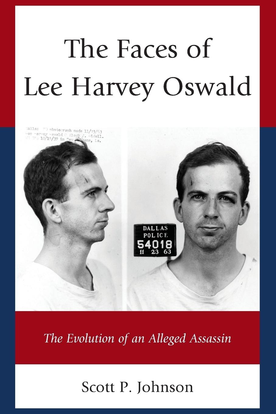 Cover: 9781498515092 | The Faces of Lee Harvey Oswald | The Evolution of an Alleged Assassin