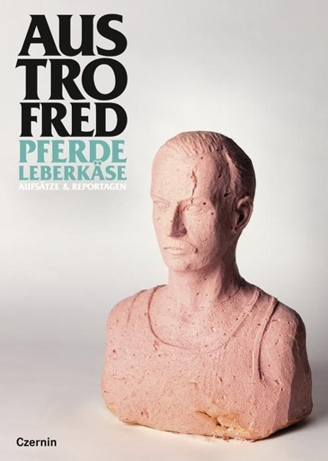 Cover: 9783707605457 | Pferdeleberkäse | Aufsätze &amp; Reportagen | Austrofred | Taschenbuch