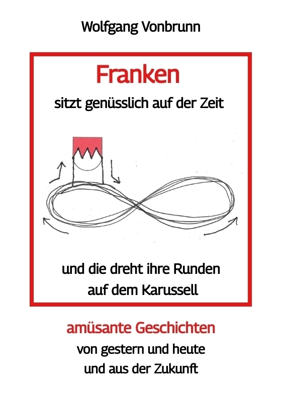 Cover: 9783347794948 | Franken sitzt genüsslich auf der Zeit und die dreht ihre Runden auf...