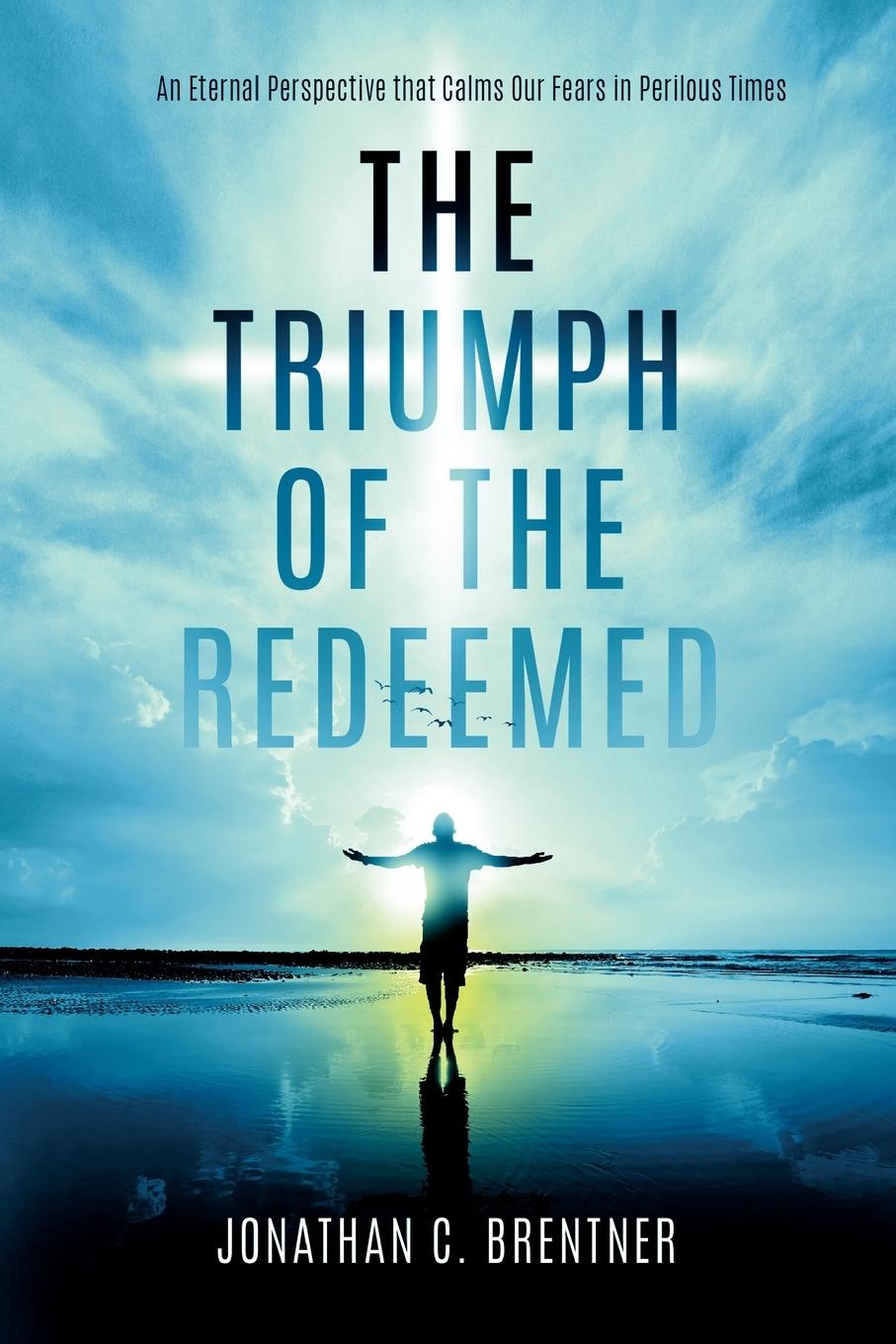 Cover: 9781948014557 | The Triumph of the Redeemed | Jonathan C. Brentner | Taschenbuch