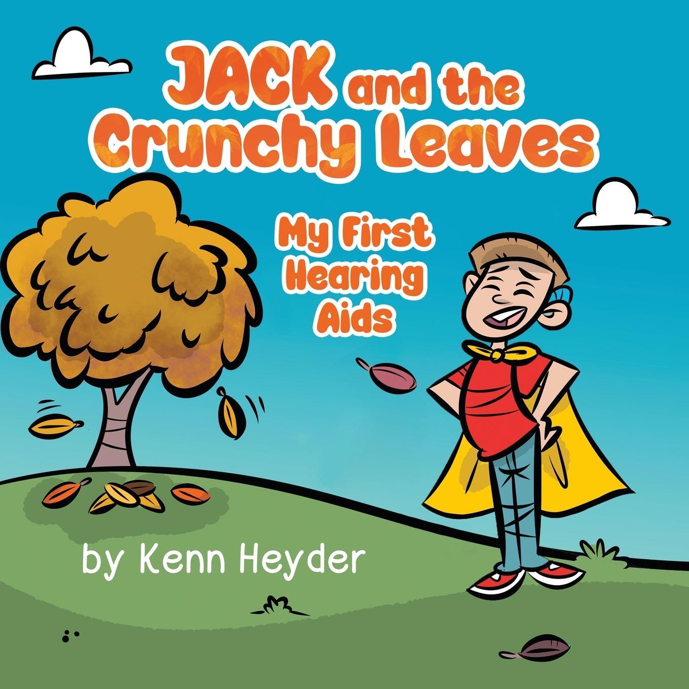 Cover: 9798218202255 | Jack and the Crunchy Leaves | My First Hearing Aids | Kenn Heyder