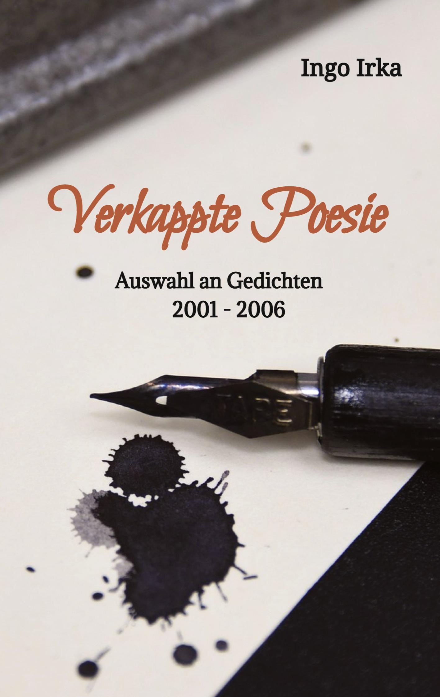 Cover: 9783748210375 | Verkappte Poesie | Auswahl an Gedichten 2001-2006 | Ingo Irka | Buch