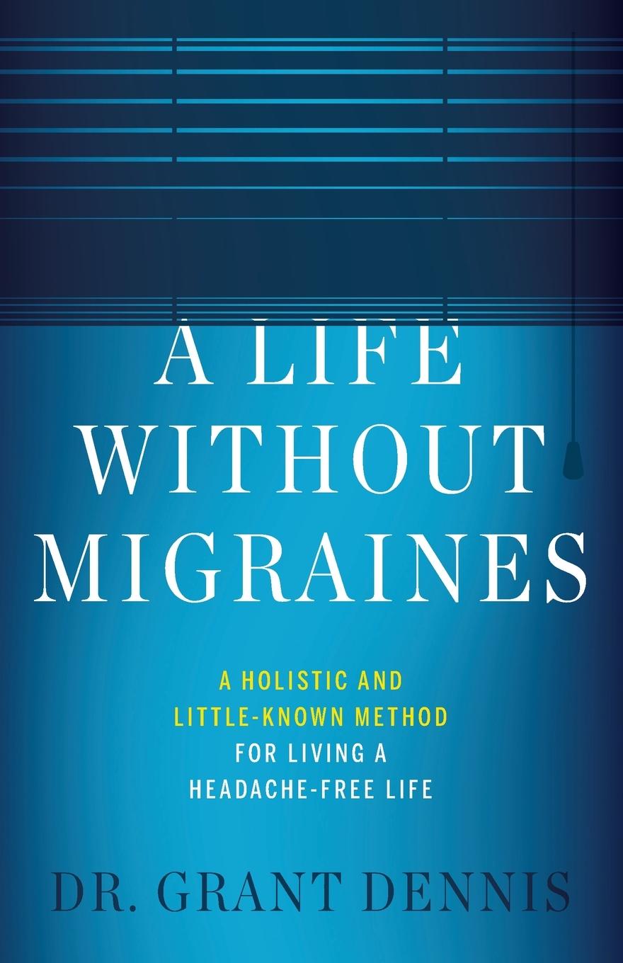 Cover: 9781544514536 | A Life Without Migraines | Grant Dennis | Taschenbuch | Englisch