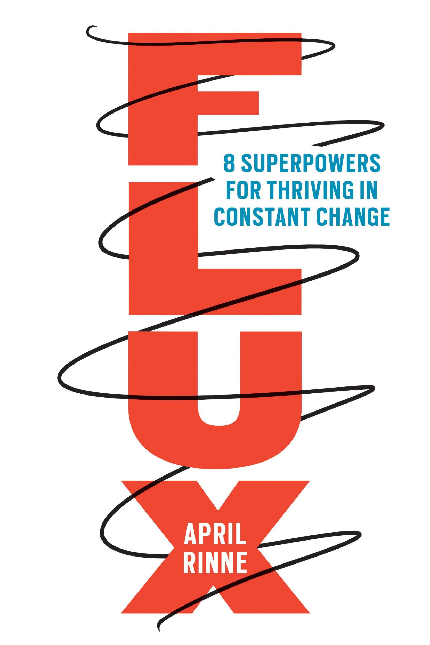 Cover: 9781523093595 | Flux: 8 Superpowers for Thriving in Constant Change | April Rinne