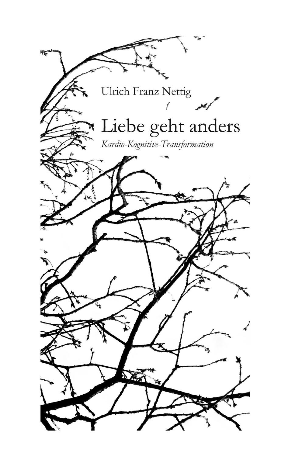 Cover: 9783750451476 | Liebe geht anders | Kardio-kognitive Transformation | Nettig | Buch