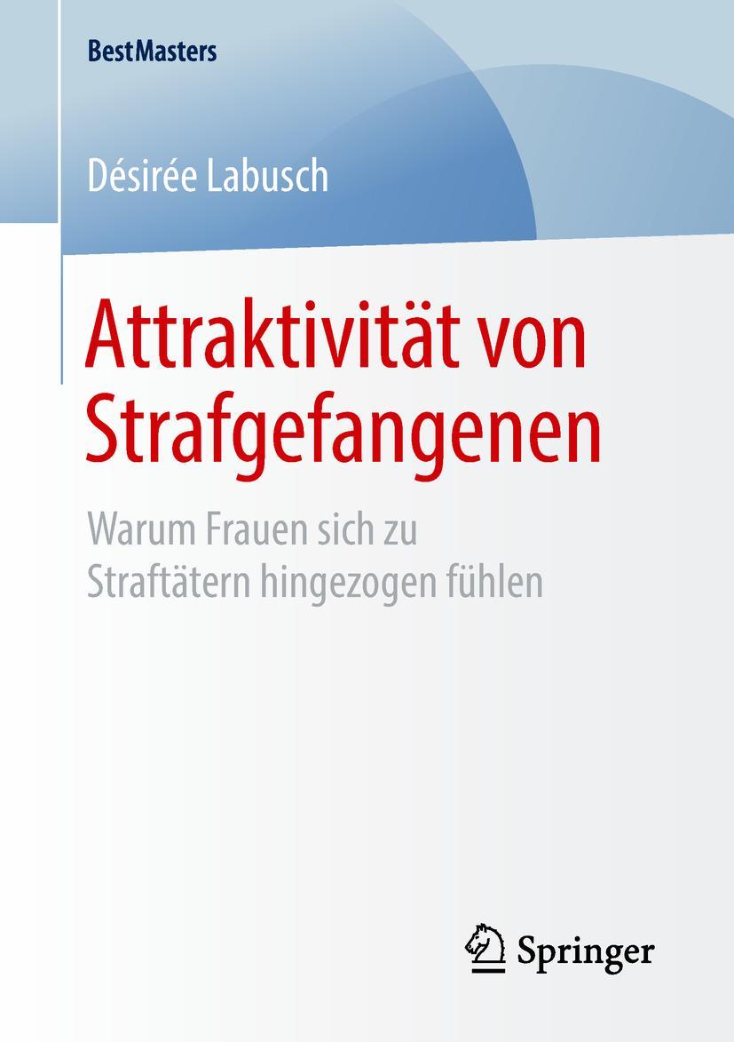 Cover: 9783658243005 | Attraktivität von Strafgefangenen | Désirée Labusch | Taschenbuch | ix