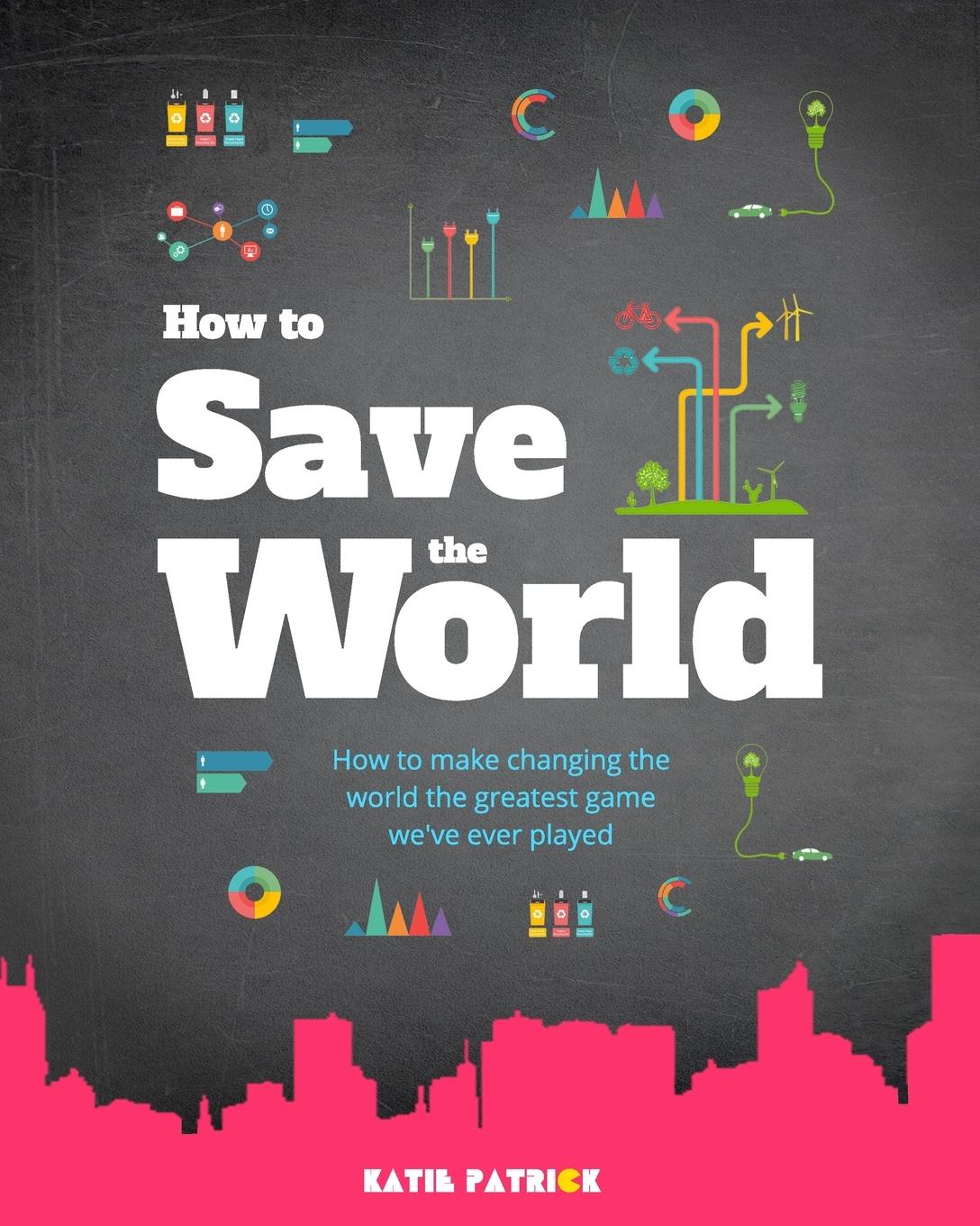 Cover: 9780578221151 | How to Save the World | Katie Patrick | Taschenbuch | Englisch | 2021