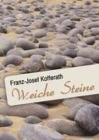 Cover: 9783848211777 | Weiche Steine | Franz-Josef Kofferath | Taschenbuch | Paperback | 2012