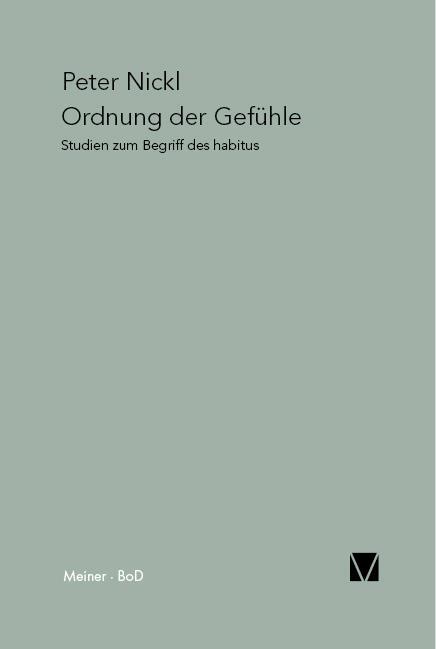 Cover: 9783787317677 | Ordnung der Gefühle | Studien zum Begriff des Habitus | Peter Nickl